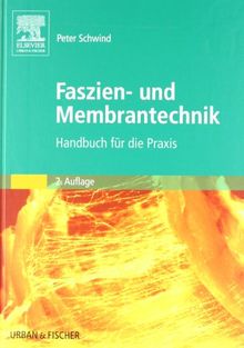 Faszien- und Membrantechnik: Handbuch für die Praxis