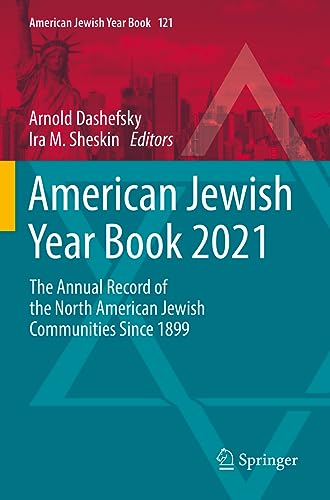 American Jewish Year Book 2021: The Annual Record of the North American Jewish Communities Since 1899 (American Jewish Year Book, 121, Band 121)