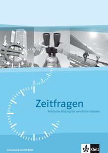 Zeitfragen. Lehrerband mit CD-ROM (Neubearbeitung): Politische Bildung für berufliche Schulen
