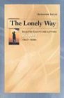 The Lonely Way: Selected Essays and Letters, Volume 1: Selected Essays and Letters : 1927-1930