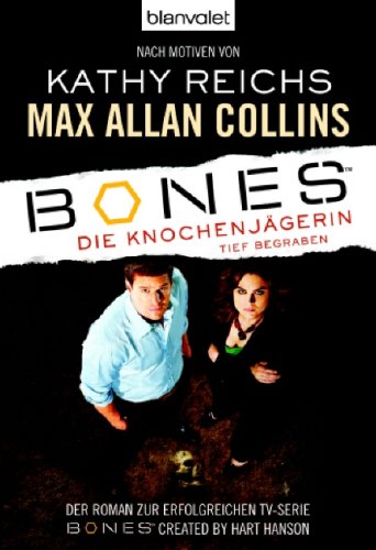 Bones Die Knochenjägerin Tief begraben von Kathy Reichs