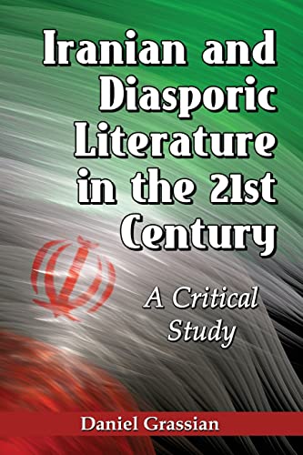 Iranian and Diasporic Literature in the 21st Century: A Critical Study