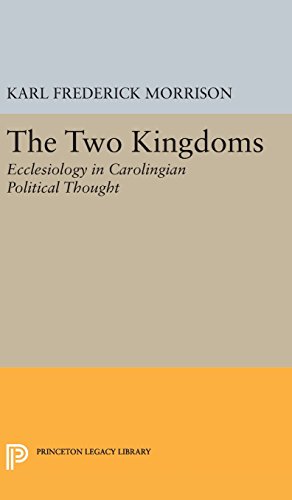Two Kingdoms: Ecclesiology in Carolingian Political Thought (Princeton Legacy Library)