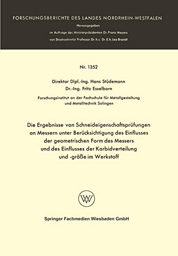 Die Ergebnisse von Schneideigenschaftsprüfungen an Messern unter Berücksichtigung des Einflusses der geometrischen Form des Messers und des Einflusses ... Landes Nordrhein-Westfalen, 1352, Band 1352)
