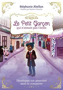 Le petit garçon qui n'aimait pas l'école : développe ton potentiel sans te comparer