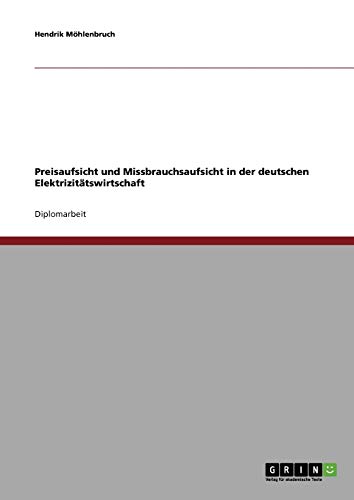 Preisaufsicht und Missbrauchsaufsicht in der deutschen Elektrizitätswirtschaft