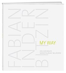 My Way: Das Kochbuch - Seerestaurant Belvédère