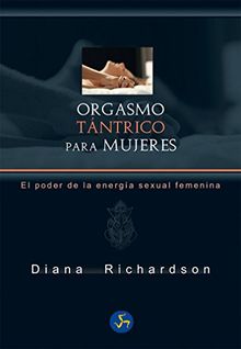 Orgasmo tántrico para mujeres : el poder de la energía sexual femenina (Neo-Sex)