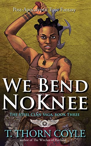 We Bend No Knee: Action Adventure Epic Fantasy (The Steel Clan Saga)