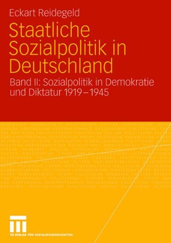 Staatliche Sozialpolitik in Deutschland: Band II: Sozialpolitik in Demokratie und Diktatur 1919 - 1945