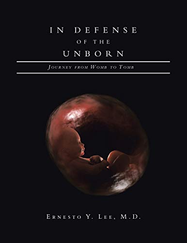 In Defense of the Unborn: Journey from Womb to Tomb