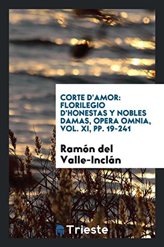Corte d'amor: florilegio d'honestas y nobles damas, Opera Omnia, Vol. XI, pp. 19-241