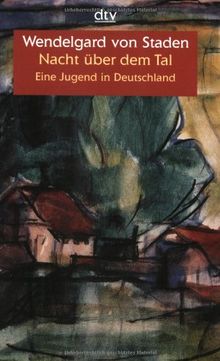 Nacht über dem Tal: Eine Jugend in Deutschland von Wendelgard von Staden | Buch | Zustand gut