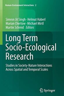 Long Term Socio-Ecological Research: Studies in Society-Nature Interactions Across Spatial and Temporal Scales (Human-Environment Interactions, 2, Band 2)
