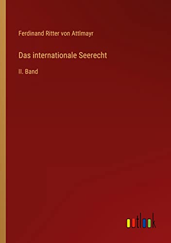 Das internationale Seerecht: II. Band
