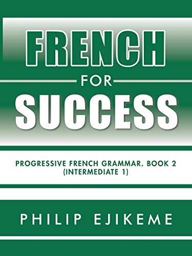 French for Success: Progressive French Grammar. Book 2 (Intermediate 1)