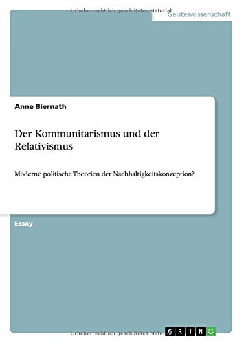 Der Kommunitarismus und der Relativismus: Moderne politische Theorien der Nachhaltigkeitskonzeption?