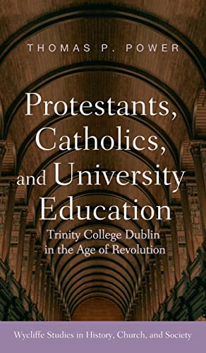 Protestants, Catholics, and University Education (Wycliffe Studies in History, Church, and Society)