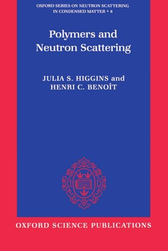 Polymers and Neutron Scattering (Oxford Series on Neutron Scattering in Condensed Matter, 8)