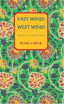 East Wind: West Wind: The Saga of a Chinese Family (Oriental Novels of Pearl S. Buck)