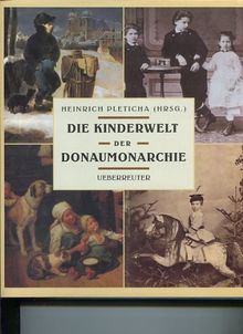 Die Kinderwelt der Donaumonarchie von Pleticha, Heinrich | Buch | Zustand gut