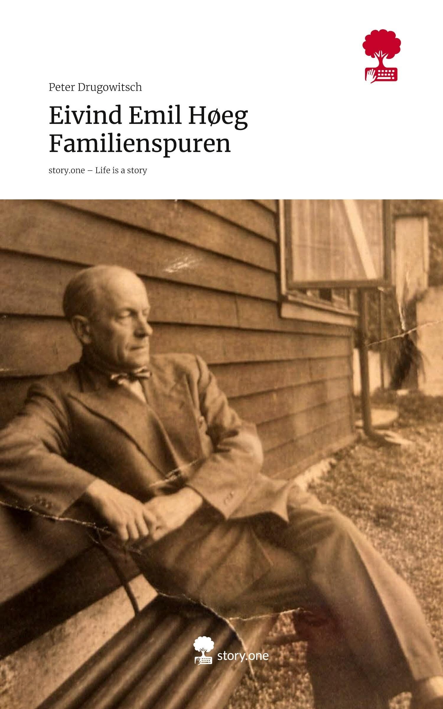 Eivind Emil Høeg Familienspuren. Life is a Story - story.one