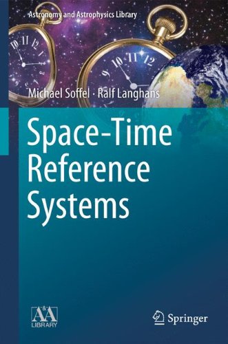 Space-Time Reference Systems (Astronomy and Astrophysics Library)