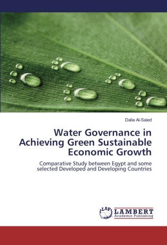 Water Governance in Achieving Green Sustainable Economic Growth: Comparative Study between Egypt and some selected Developed and Developing Countries