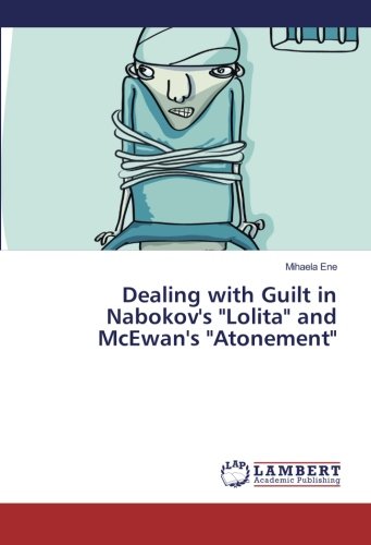 Dealing with Guilt in Nabokov's Lolita and McEwan's Atonement