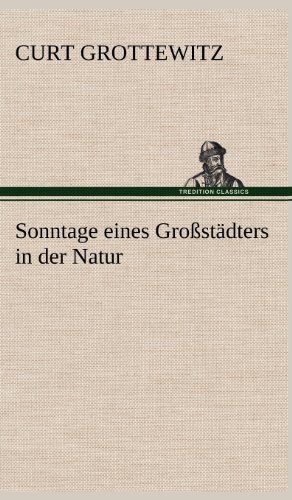 Sonntage eines Großstädters in der Natur