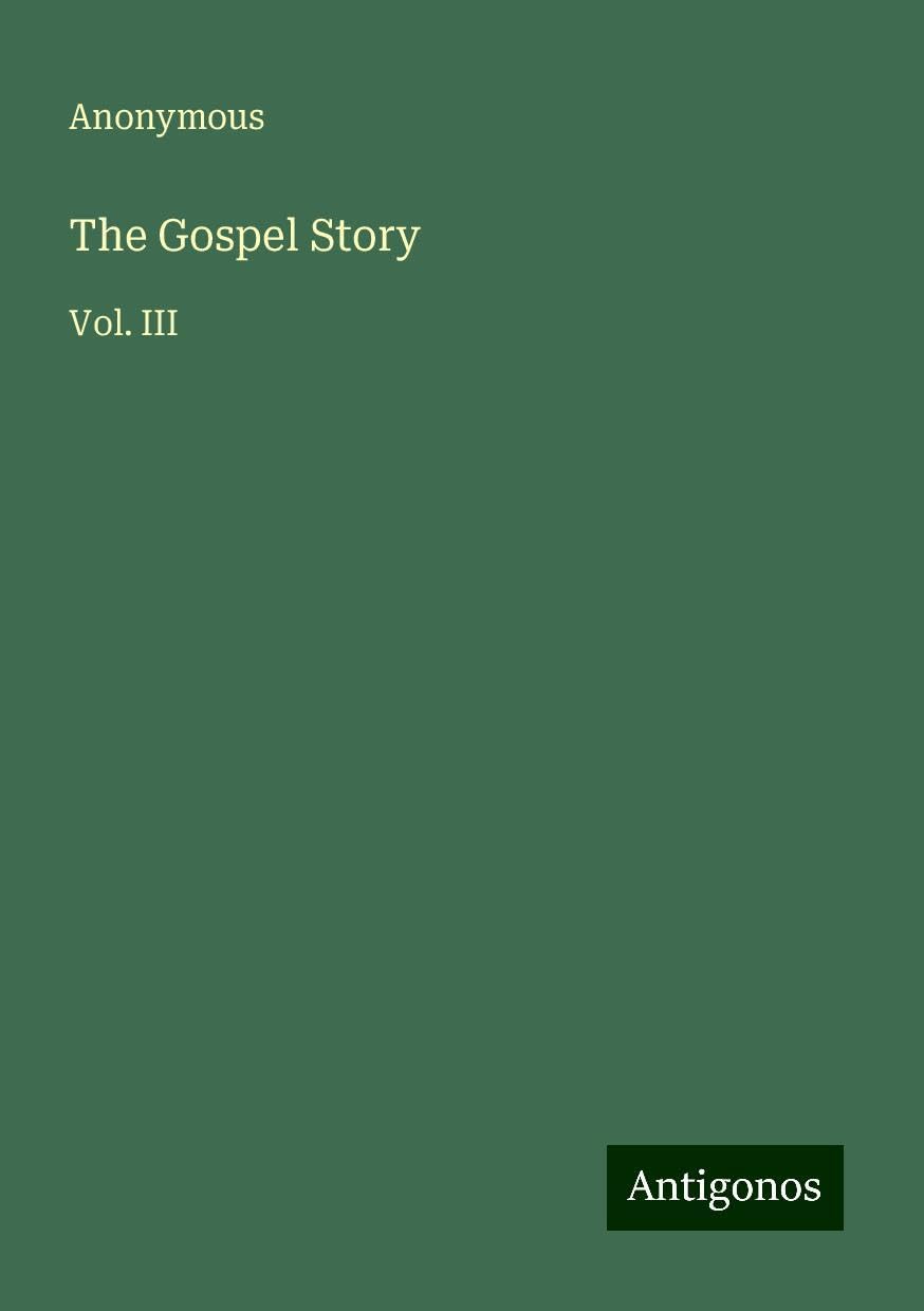 The Gospel Story: Vol. III