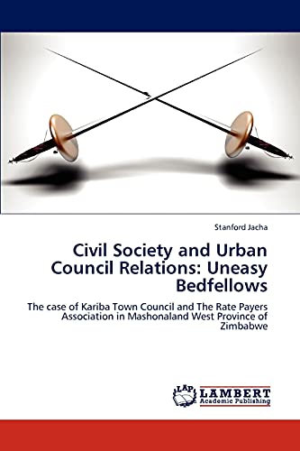 Civil Society and Urban Council Relations: Uneasy Bedfellows: The case of Kariba Town Council and The Rate Payers Association in Mashonaland West Province of Zimbabwe