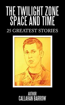 The Twilight Zone Space and Time: 25 Greatest Stories