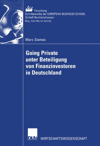 Going Private unter Beteiligung von Finanzinvestoren in Deutschland (ebs-Forschung, Schriftenreihe der European Bbusiness School Schloß ... BUSINESS SCHOOL Schloß Reichartshausen)