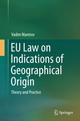 EU Law on Indications of Geographical Origin: Theory and Practice