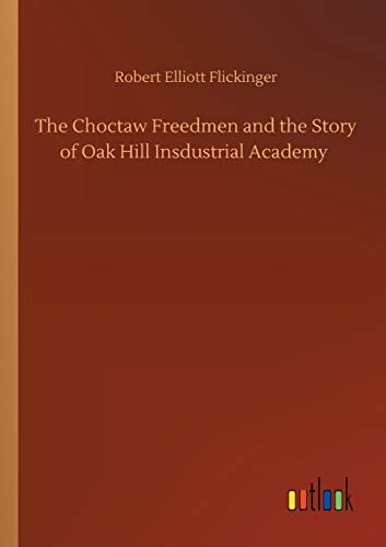 The Choctaw Freedmen and the Story of Oak Hill Insdustrial Academy