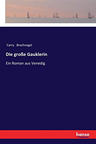 Die große Gauklerin: Ein Roman aus Venedig