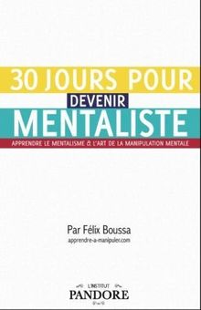 30 jours pour devenir mentaliste : techniques, secrets et exercices