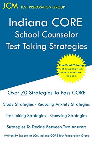Indiana CORE School Counselor - Test Taking Strategies: Indiana CORE 041 Exam - Free Online Tutoring