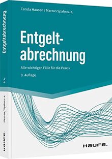 Entgeltabrechnung: Alle wichtigen Fälle für die Praxis (Haufe Fachbuch)