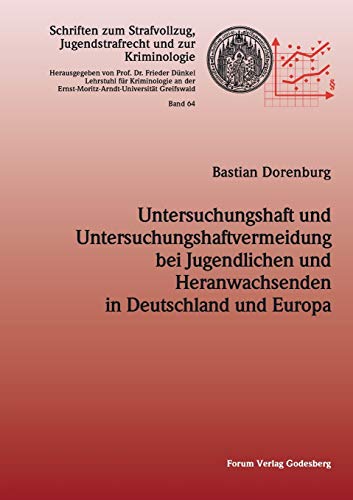 Untersuchungshaft und Untersuchungshaftvermeidung bei Jugendlichen und Heranwachsenden in Deutschland und Europa (Schriften zum Strafvollzug, Jugendstrafrecht und zur Kriminologie)