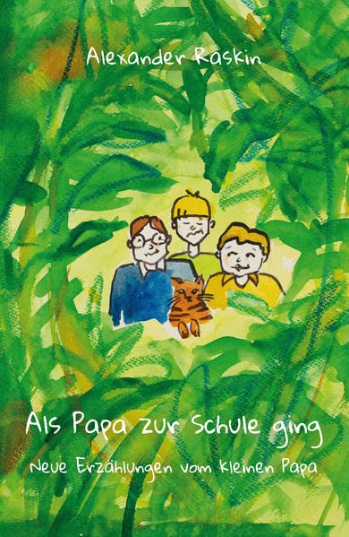 Als Papa zur Schule ging: Neue Erzählungen vom kleinen Papa