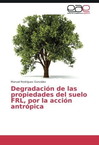 Degradación de las propiedades del suelo FRL, por la acción antrópica
