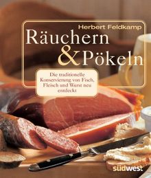 Räuchern und Pökeln: Die traditionelle Konservierung von Fisch, Fleisch und Wurst neu entdecktRezepte für Räucherwaren nach Ihrem persönlichen Geschmack   schonend   vielseitig  würzig von Feldkamp, Herbert | Buch | Zustand akzeptabel