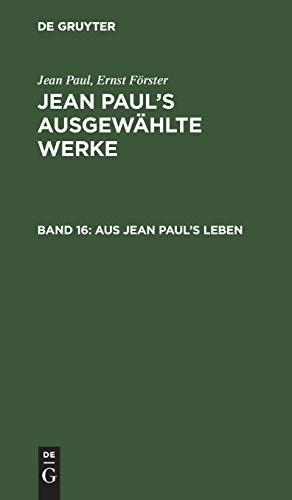 Aus Jean Paul's Leben (Jean Paul: Jean Paul’s ausgewählte Werke)