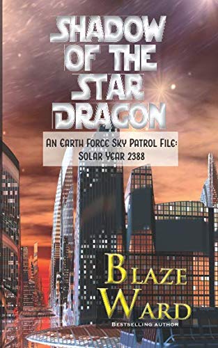 Shadow of the Star Dragon: An Earth Force Sky Patrol File- Solar Year 2388
