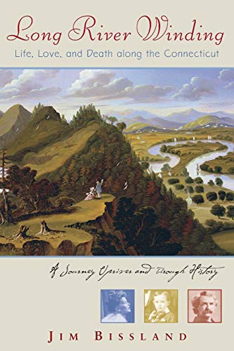 Bissland, J: Long River Winding - Life, Love, and Death alon: Life, Love and Death Along the Connecticut