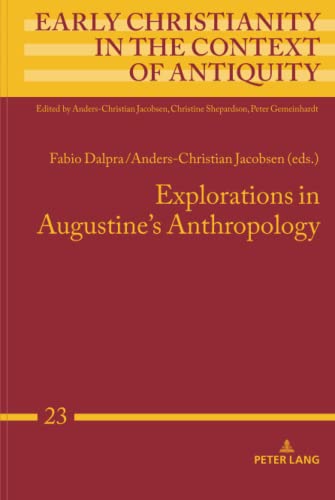 Explorations in Augustine's Anthropology (Early Christianity in the Context of Antiquity, Band 23)
