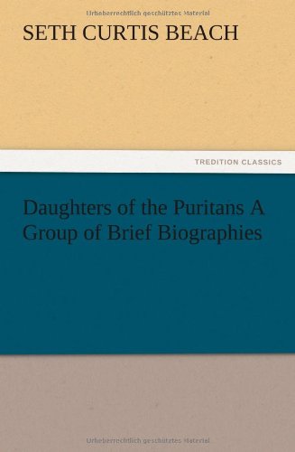 Daughters of the Puritans A Group of Brief Biographies