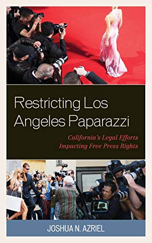 Restricting Los Angeles Paparazzi: California's Legal Efforts Impacting Free Press Rights